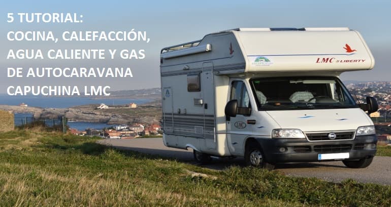 5 Tutorial: Cocina, Calefacción, Agua Caliente y Gas de Autocaravana Capuchina LMC